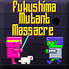 Fukushima Mutant Massacre